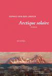 Arctique solaire de Sophie Van der Linden
