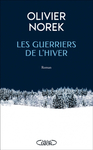 Les guerriers de lhiver de Olivier Norek