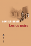 Les os noirs d' Agns Jsupret -- 12/10/24