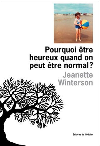 Pourquoi être heureux quand on peut on peut être normal? de Jeanette Winterson