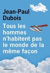 Prix Goncourt : Tous les hommes n'habitent pas le monde de la même façon de Jean-Paul Dubois  -- 04/11/19