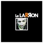 Cd de la semaine,  Le Larron  : Le Larron -- 19/05/10