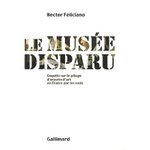 Le musée disparu : Enquête sur le pillage d'oeuvres d'art en France par les nazis -- 22/10/09