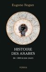 Histoire des Arabes : de 1500 à nos jours de Eugene Rogan -- 09/09/13
