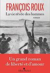 La vie rêvée des hommes de François Roux -- 09/09/21