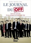 Le Journal du Off : Dans les coulisses de la campagne présidentielle de Frédé­ric Gerschel et Renaud Saint-Cricq -- 11/07/17