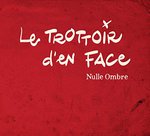 Nulle Ombre de Le Trottoir d'en Face  -- 17/02/16