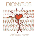 Vampire en pyjama de Dionysos  -- 15/06/16