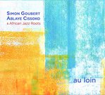 Au loin de Simon Goubert, Ablaye Cissoko & African Jazz Roots 