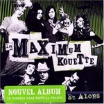 CD de la semaine, Le Maximum Kouette: Et alors