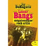 Lester Bangs « THE » rock critic -- 22/04/08