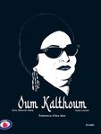 Oum Kalthoum : Naissance d'une diva de Chadia Loueslati -- 01/10/24