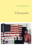 L’Insoumis : L’Amérique de Mohamed Ali de Judith Perrignon