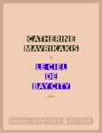 Le ciel de Bay City de Catherine Mavrikakis 