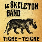 Tigre-Teigne de Skeleton Band  -- 29/06/22