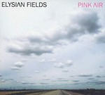 Pink air de Elysian Fields  -- 28/04/21