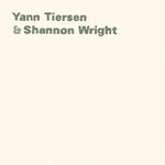 Yann Tiersen & Shannon Wright de Shannon Wright et Yann Tiersen 