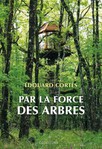 Par la force des arbres d'Edouard Cortès 