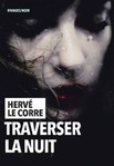 Traverser la nuit d'Hervé Le Corre -- 15/04/21