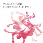 Shapes of the fall de Piers Faccini  -- 02/06/21