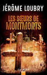 Les sœurs de Montmorts de Jérôme Loubry -- 06/01/22