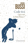  Code 612: qui a tu le Petit Prince de Michel Bussi -- 17/07/23