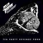 Tea Party Revenge Porn de Jello Biafra & The Guantanamo School of Medicine  -- 20/04/22