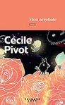 Mon acrobate de Cécile Pivot -- 09/02/23