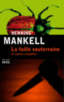 La Faille souterraine et autres enquêtes  de Henning Mankell -- 28/01/13