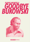 Goodbye Bukowski de Flavio Montelli  -- 07/10/14