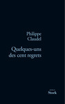 Quelques-uns des cent regrets de Philippe Claudel