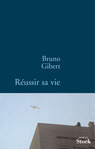 Réussir sa vie de Bruno Gibert -- 11/12/14