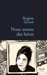 Nous serons des hros de Brigitte Giraud -- 03/12/15