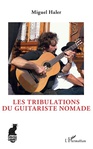Les tribulations du guitariste nomade de Miguel Haler  -- 21/04/22