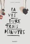 La vie dure trois minutes d'Agnès Laroche -- 01/03/19