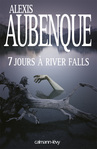 Sept jours à River Falls d'Alexis Aubenque -- 24/06/19