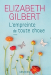 L'Empreinte de toute chose de Elizabeth Gilbert -- 03/03/14