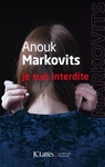 Je suis interdite d'Anouk Markovits -- 15/05/14