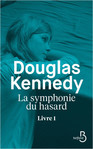 La Symphonie du hasard T1 de Douglas Kennedy -- 26/02/18