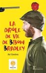 La drôle de vie de Bibow Bradley de Axl Cendres  -- 10/05/13
