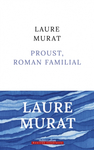 Proust, roman familial de Laure Murat 