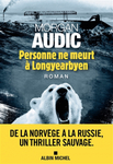 Personne ne meurt  Longyearbyen de Morgan Audic -- 18/01/24
