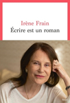 Ecrire est un roman dIrne Frain -- 26/01/24