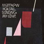 Sending my love de Matthew Halsall -- 08/07/20
