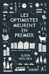 Les optimistes meurent les premiers de Susin Nielsen -- 26/01/18