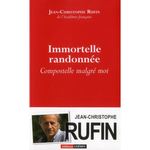 Immortelle randonnée : Compostelle malgré moi de Jean-Christophe Rufin