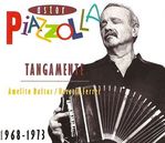 Cd de la semaine, Astor Piazzolla : Tangamente vol.1 1968-1969 
