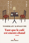 Tant que le caf est encore chaud de Toshikazu Kawaguchi -- 21/03/24